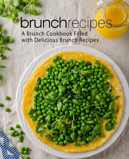 Brunch Recipes: A Brunch Cookbook Filled with Delicious Brunch Recipes (2nd Edition) (Paperback)