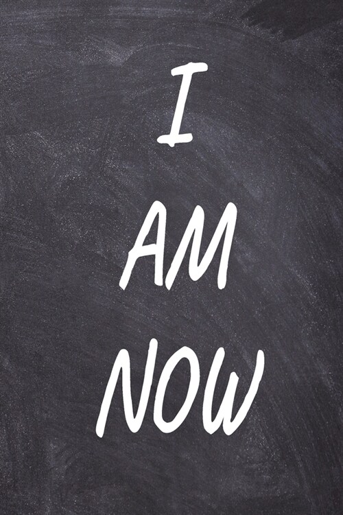 I Am Now: BE FULLY IN THE PRESENT! Wide Ruled Journal, 120 Pages, 6 x 9, Love and grow thy self, Soft Cover (dark), Matte Finish (Paperback)