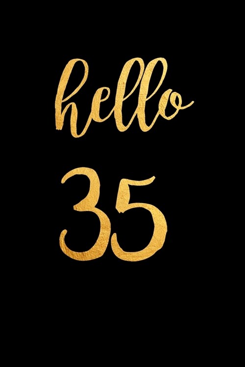 Hello 35: 35th Birthday gift - Lined Notebook / Journal Gift, 120 Pages, 6x9, Soft Cover, Matte Finish (Paperback)