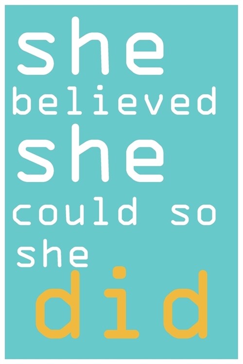 She Believed She Could So She Did: notebook for girls and women with beautiful cover: blank lined journal (composition book, journal, diary) (Paperback)