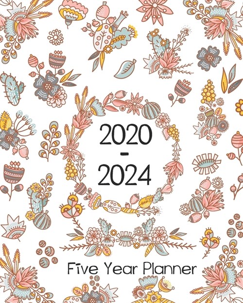 2020-2024 Five Year Planner: January 2020 To December 2024 5 Year Plan Monthly Planner 60 Months Calendar Schedule Organizer Agenda for Management/ (Paperback)