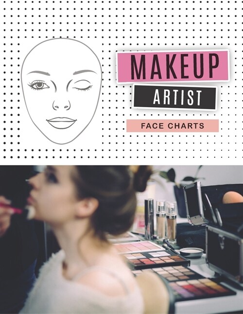 Makeup Artist Face Charts: blank makeup face charts - A Professional Blank Makeup Practice Workbook for Makeup Artists to record Mascara, primer, (Paperback)