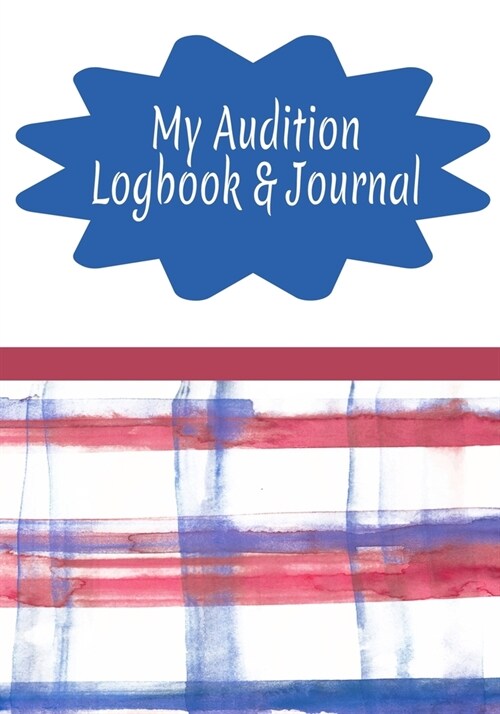 My Auditions Logbook & Journal: Inspirational Audition Log Book and Journal - 7x10 - 70 Pages - 1 Page Per Audition (Paperback)