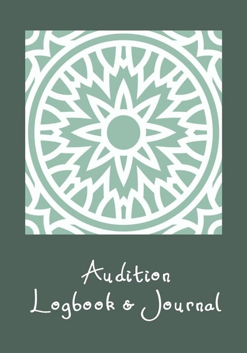 Audition Logbook & Journal: Inspirational Audition Log Book and Journal - 7x10 - 70 Pages - 1 Page Per Audition (Paperback)