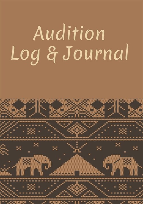 Audition Log & Journal: Inspirational Audition Log Book and Journal - 7x10 - 70 Pages - 1 Page Per Audition (Paperback)