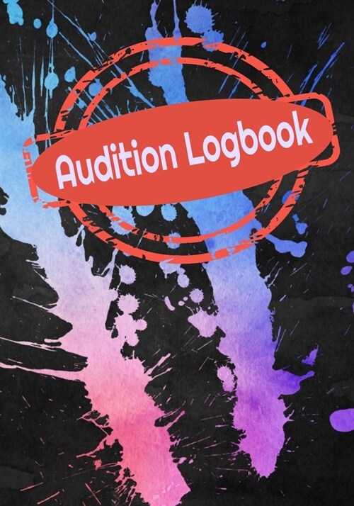 Audition Logbook: Inspirational Audition Log Book and Journal - 7x10 - 70 Pages - 1 Page Per Audition (Paperback)