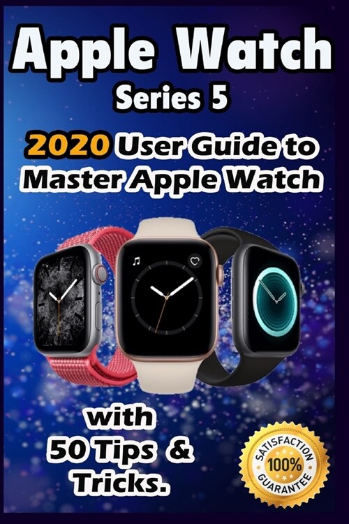 Apple Watch Series 5: 2020 User Guide to Master Apple Watch with 50 Tips &Tricks . (Paperback)