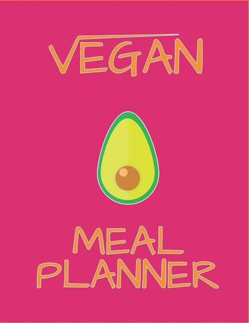 Vegan Meal Planner: 52 Weeks Meal Planner for Vegetarian-Large Size 8.5 x 11-Include: Freezer Inventory, Week Meal Planner, Shopping List, (Paperback)