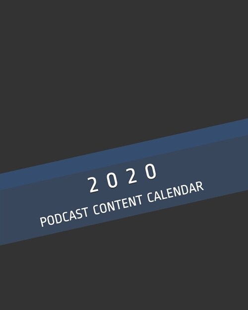 Podcast Content Calendar 2020: Daily and Weekly Planner to Write Notes, Recording Outline and To Do Lists - Podcast Page to Plan Your Audio Show - Jo (Paperback)