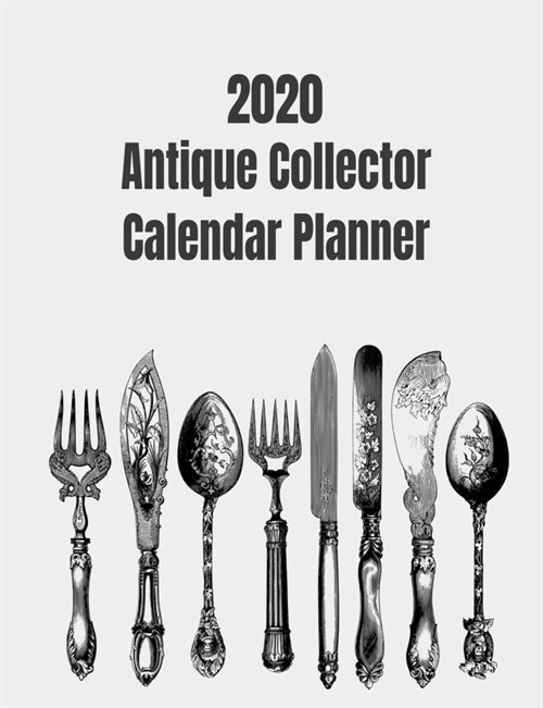 2020 Antique Collector Calendar Planner: Antique collectors weekly and monthly calendar. 2020 planner for the collector. (Paperback)