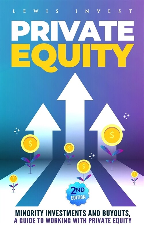 Private Equity: 2nd edition - Minority Investments and Buyouts, a Guide to Working with Private Equity (Paperback)