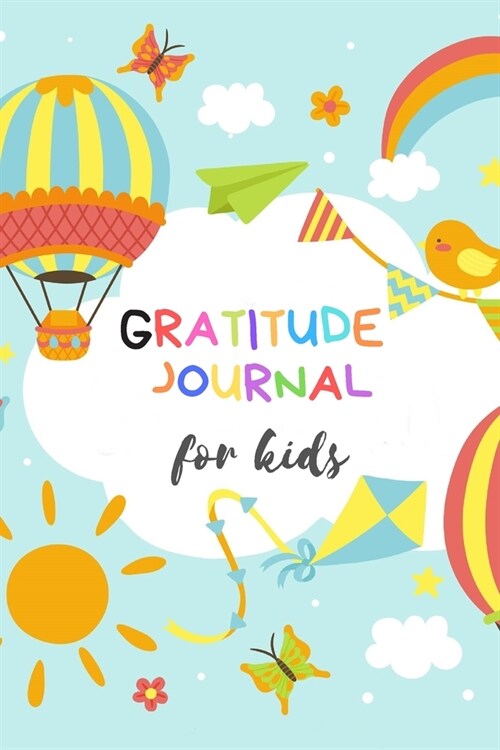 Gratitude Journal for Kids: A 100 Day Gratitude Journal With Daily Writing Prompts To Help Kids Practice Gratitude and Mindfulness in Under 3 to 5 (Paperback)