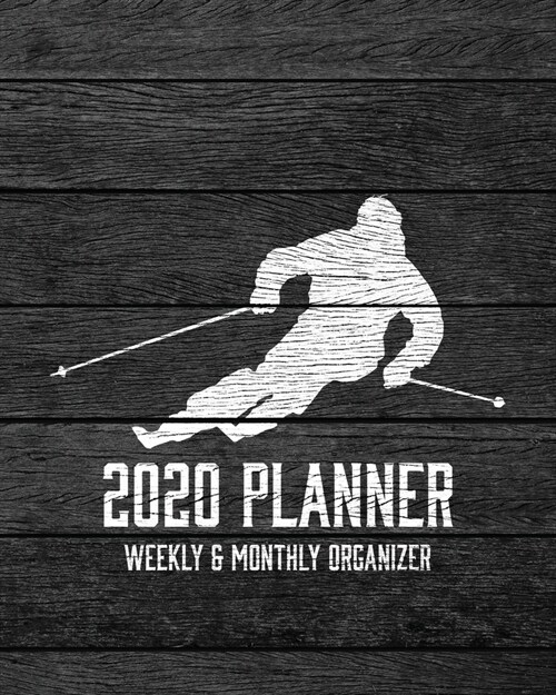 2020 Planner Weekly and Monthly Organizer: Downhill Skiing Dark Wood Vintage Rustic Theme - Calendar Views with 130 Inspirational Quotes - Jan 1st 202 (Paperback)