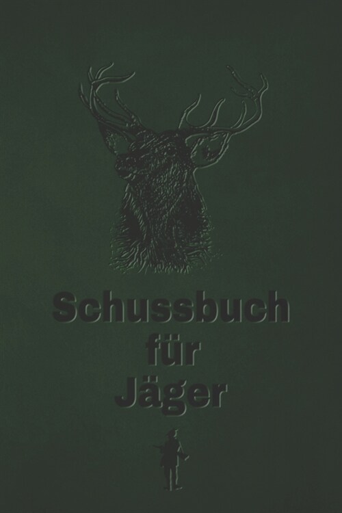 Schussbuch f? J?er: Jagdtagebuch f? alle J?er, J?erinnen, Jagdp?hter, F?ster, Sportsch?zen. Perfekt als Geschenk oder Geschenkidee z (Paperback)