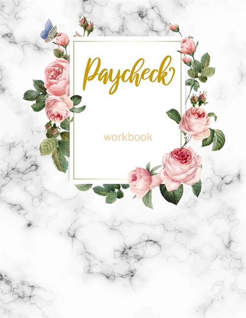 Paycheck Workbook: Finance Monthly & Weekly Budget Planner Expense Tracker Bill Organizer Journal Notebook Budget Planning Budget Workshe (Paperback)