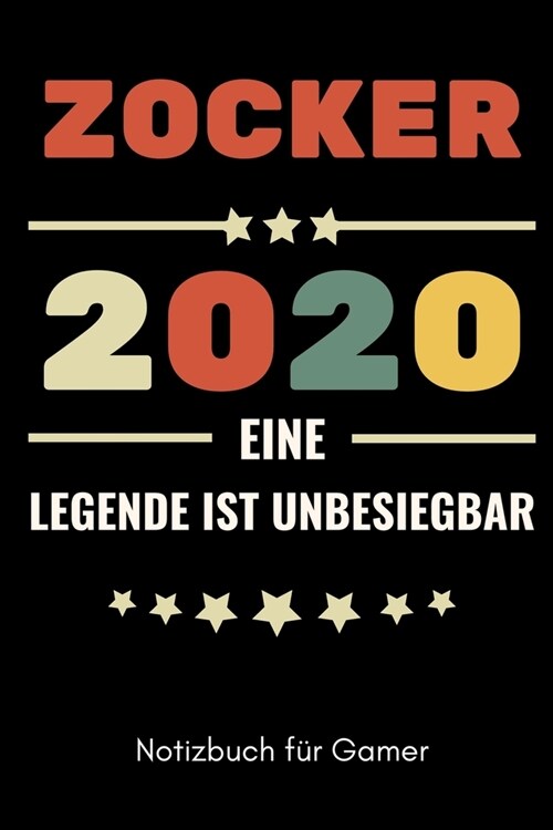 Zocker 2020 Eine Legende Ist Unbesiegbar Notizbuch F? Gamer: A5 Notizbuch TAGEBUCH - Gaming Buch - Geschenke f? Zocker - Kleine Geschenke f? M?ner (Paperback)