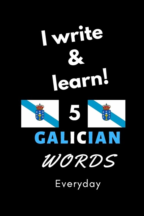 Notebook: I write and learn! 5 Galician words everyday, 6 x 9. 130 pages (Paperback)