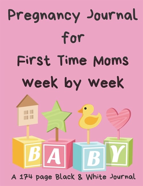 Pregnancy Journal for First time Moms Week by Week: A Black & White Memory Book, Journal and Organiser, A Gift for Mom to Be (Paperback)