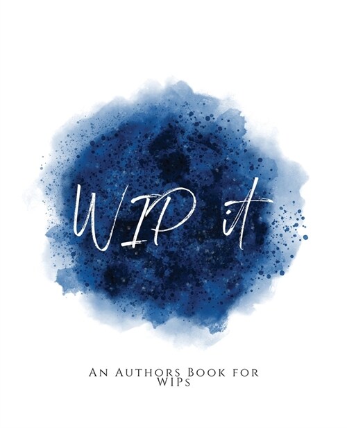 WIP It!: An Authors Book for WIPs Blue Version (Paperback)