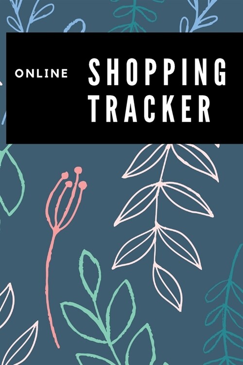 Online Shopping Tracker: Pretty Journal and Organizer for Your Online Purchases (Paperback)