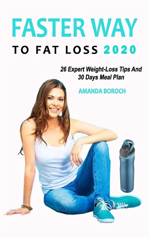 Updated Edition Faster Way to Fat Loss: 26 Expert Weight-Loss Tips And 30 Days Meal Plan (Paperback)