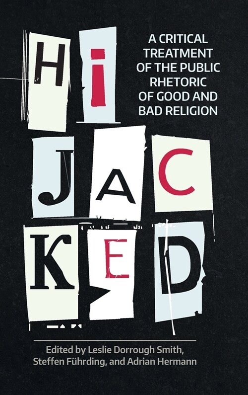 Hijacked : A Critical Treatment of the Public Rhetoric of Good and Bad Religion (Hardcover)