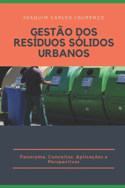 Gest? DOS Res?uos S?idos Urbanos: Panorama, Conceitos, Aplica寤es e Perspectivas (Paperback)