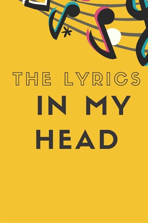 The Lyrics In My Head: Songwriting Journal Blank Lined & Manuscript Paper (Paperback)