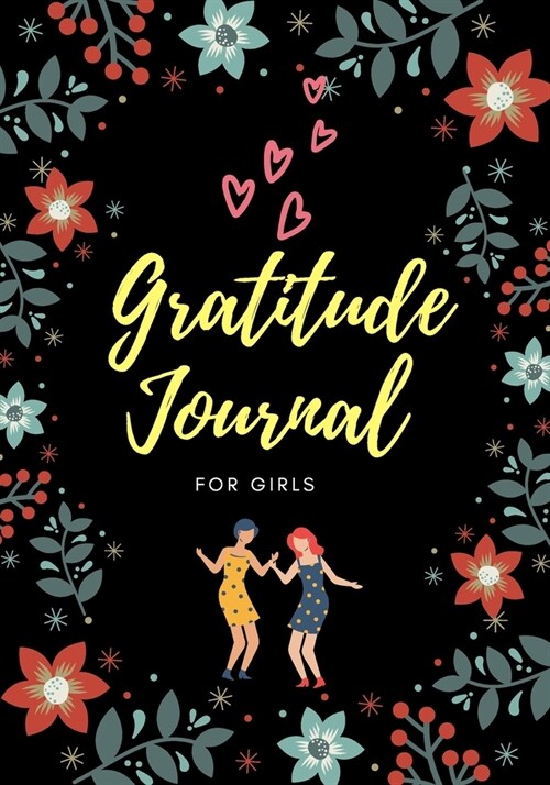 The Gratitude Journal for girls to Find Happiness and Peace: in 5 Minutes a Day. Good Days Start With Gratitude. Your Guide To Cultivate An Attitude O (Paperback)