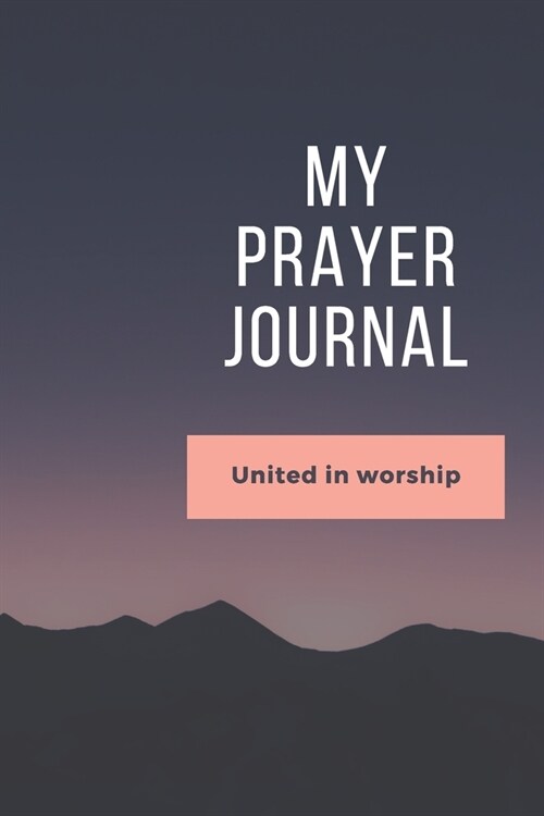 My Prayer Journal: 20 week Guide To Prayer, Praise and Thanks/Devotional & Guided Prayer Journal (Paperback)