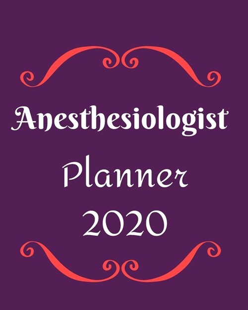 Anesthesiologist Planner 2020: Weekly, monthly yearly planner for peak productivity with habit tracker. Journal. featuring calendar, US & UK holidays (Paperback)