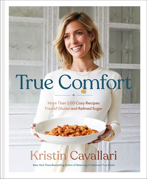 True Comfort: More Than 100 Cozy Recipes Free of Gluten and Refined Sugar: A Gluten Free Cookbook (Hardcover)