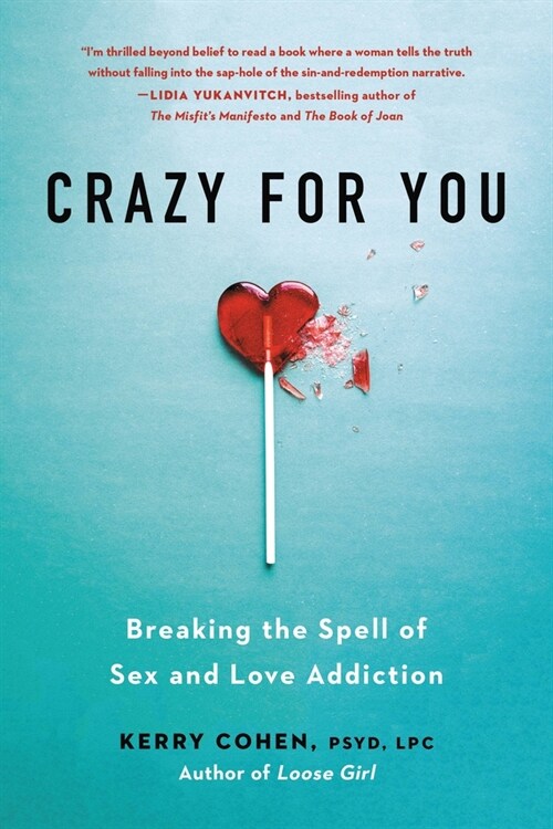 Crazy for You: Breaking the Spell of Sex and Love Addiction (Paperback)