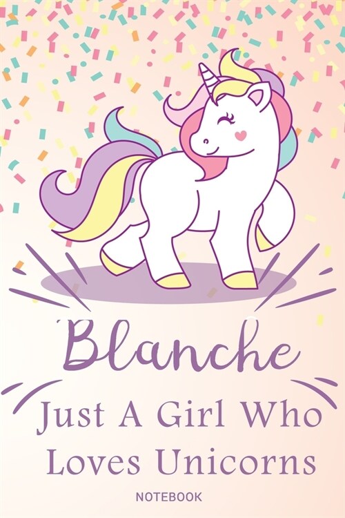 Blanche Just A Girl Who Loves Unicorns, pink Notebook / Journal 6x9 Ruled Lined 120 Pages School Degree Student Graduation university: Blanches Perso (Paperback)