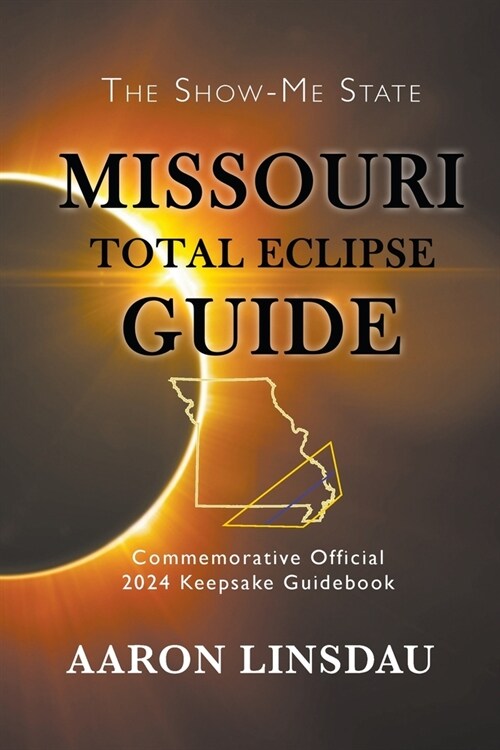 Missouri Total Eclipse Guide: Official Commemorative 2024 Keepsake Guidebook (Paperback)