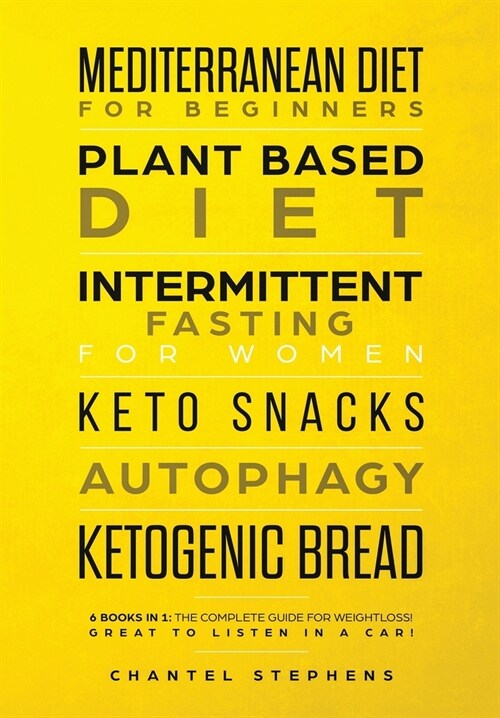 Mediterranean Diet for Beginners, Plant Based Diet, Intermittent Fasting for Women, Keto Snacks, Autophagy, Ketogenic Bread: 6 books in 1: The Complet (Hardcover)