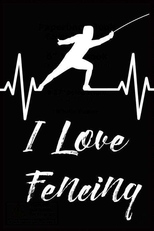 I Love Fencing: Fencing Training Book and Competition Journal Notebook for Fencers Training Notes Competition Scoring Sheets Fence Tou (Paperback)