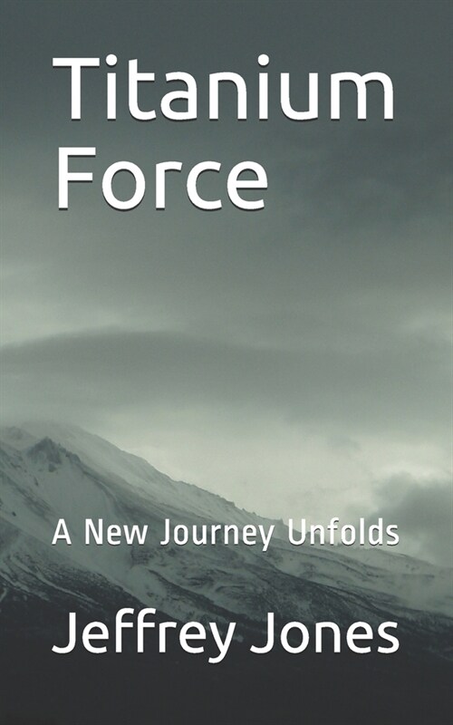 Titanium Force: A New Journey Unfolds (Paperback)