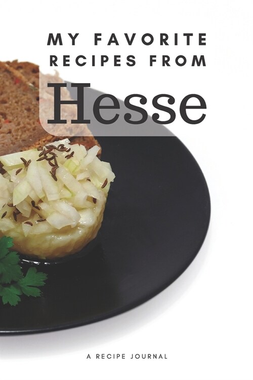 My favorite recipes from Hesse: Blank book for great recipes and meals (Paperback)