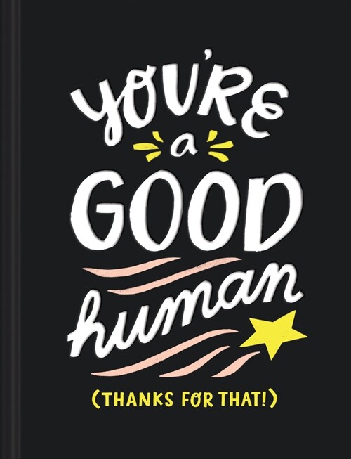 Youre a Good Human: (thanks for That!) (Hardcover)