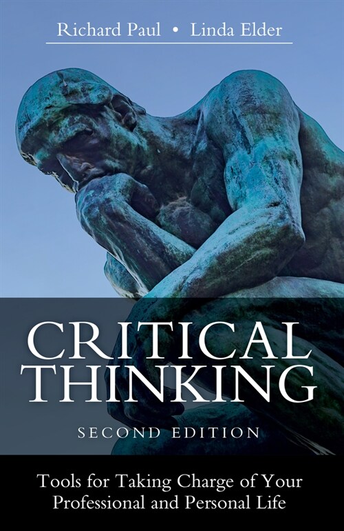Critical Thinking: Tools for Taking Charge of Your Professional and Personal Life (Hardcover, 2)