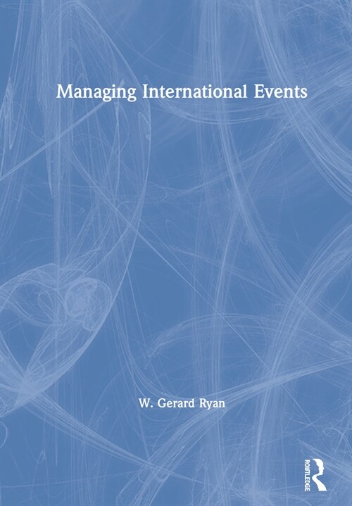 MANAGING INTERNATIONAL EVENTS (Hardcover)