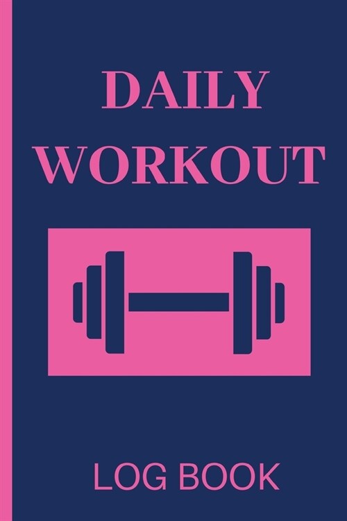 Daily Workout Logbook: Daily Workout Log Book / Diary for Women and Sports Players/ Set Goals and Keep Track of Progress (Paperback)