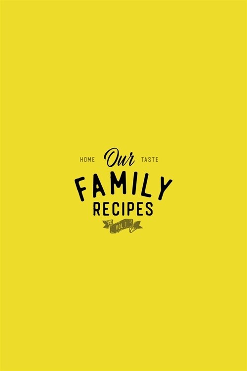 Our Family Recipes: Blank Recipe Journal to Write In Favorite Recipes and Notes - Empty Cookbook Gift - Collect Custom Recipes (Paperback)