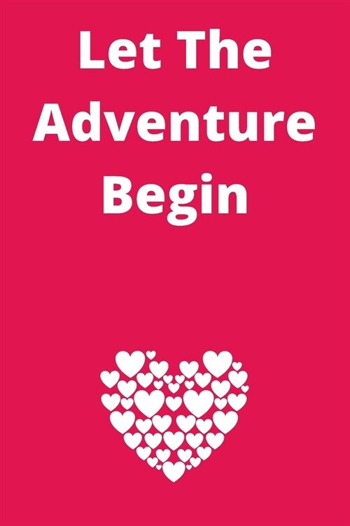 Let The Adventure Begin: Journal - Pink Diary, Planner, Gratitude, Writing, Travel, Goal, Bullet Notebook - 6x9 120 pages (Paperback)