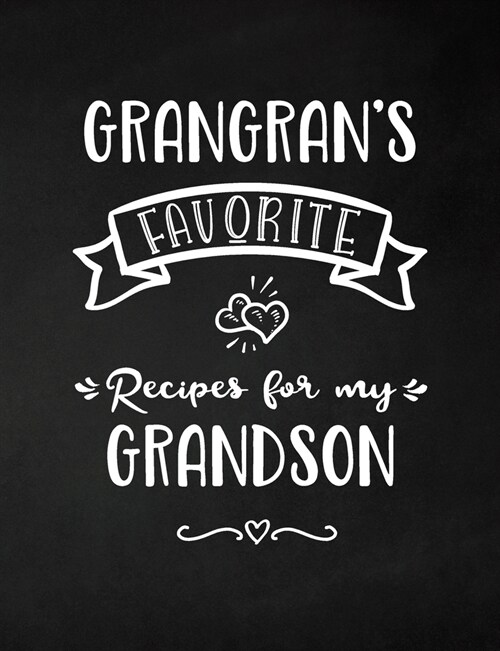 GranGrans Favorite, Recipes for My Grandson: Keepsake Recipe Book, Family Custom Cookbook, Journal for Sharing Your Favorite Recipes, Personalized Gi (Paperback)