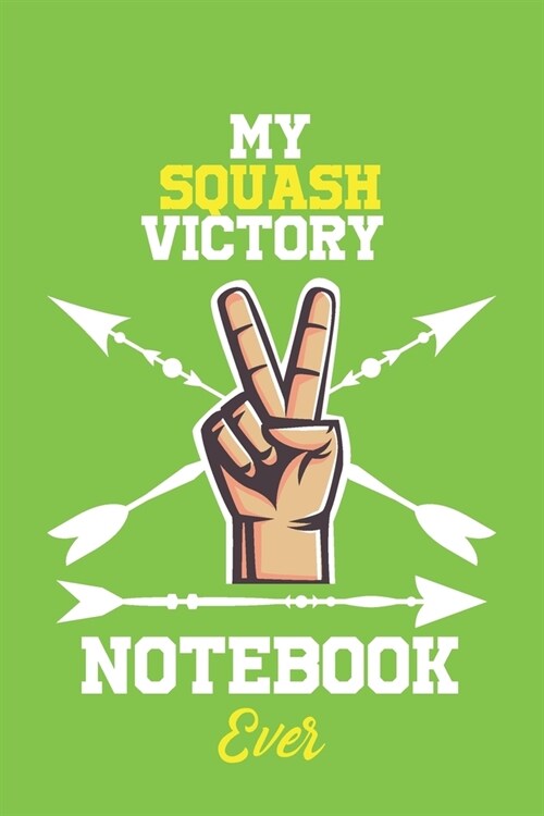 My Squash Victory Notebook Ever / With Victory logo Cover for Achieving Your Goals.: Lined Notebook / Journal Gift, 120 Pages, 6x9, Soft Cover, Matte (Paperback)