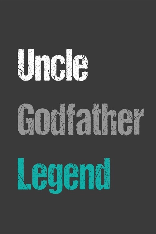Uncle Godfather Legend Notebook: Legend Funny Notebook gift (Paperback)