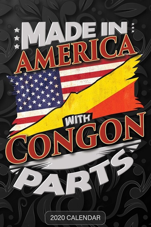 Made In America With Congon Parts: Congon 2020 Calender Gift For Congon With there Heritage And Roots From Republic Of The Congo (Paperback)