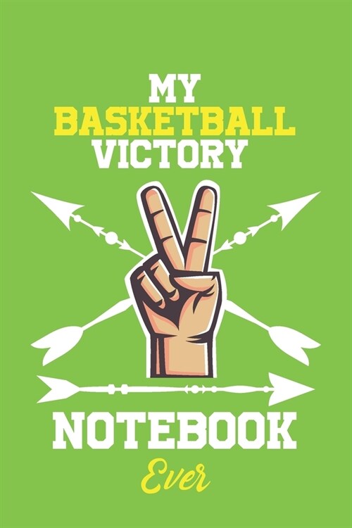 My Basketball Victory Notebook Ever / With Victory logo Cover for Achieving Your Goals.: Lined Notebook / Journal Gift, 120 Pages, 6x9, Soft Cover, Ma (Paperback)